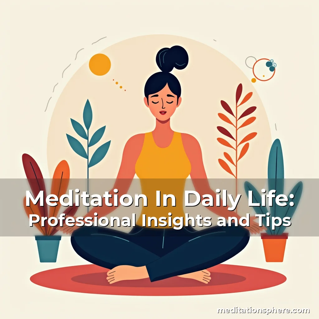 Artistic representation for Meditation In Daily Life: Professional Insights and Tips